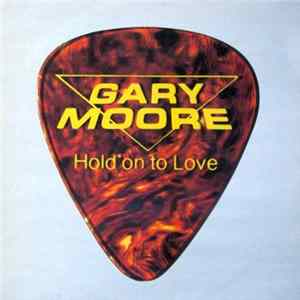 Gary Moore - Hold On To Love FLAC