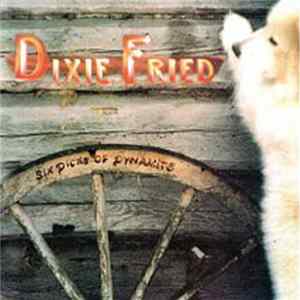 Dixie Fried - Six Dicks Of Dynamite FLAC