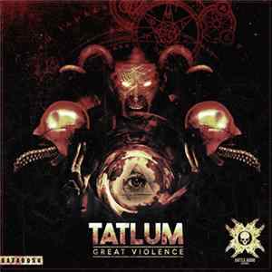 Tatlum - Great Violence FLAC