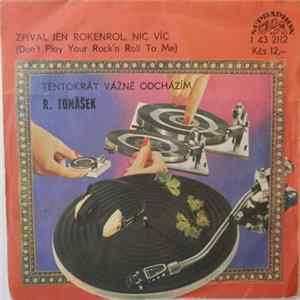 R. Tomášek - Zpíval Jen Rokenrol, Nic Víc (Don't Play Your Rock'n Roll To Me) / Tentokrát Vážně Odcházím FLAC