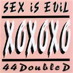 44 Double D - Sex Is Evil FLAC
