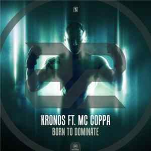 Kronos Ft. MC Coppa - Born To Dominate FLAC