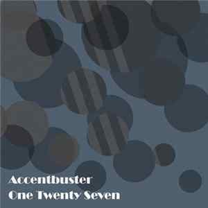Accentbuster - One Twenty Seven FLAC