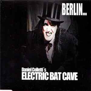 Daniel Colletti's Electric Bat Cave - Berlin... FLAC