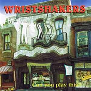 Wristshakers - Can You Play This? FLAC