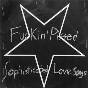 Fuckin' Pissed - Sophisticated Love Songs FLAC