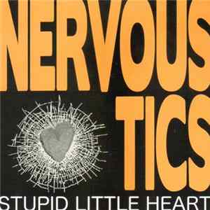 Nervous Tics - Stupid Little Heart FLAC