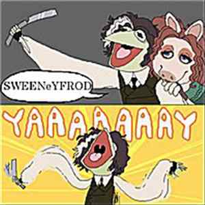 Sir Froderick & Swarvy are SWEENeYFROD - YaaaaaaaY FLAC
