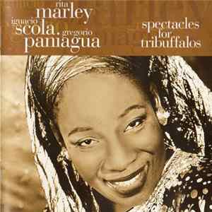 Rita Marley, Ignacio Scola, Gregorio Paniagua - Spectacles For Tribuffalos FLAC