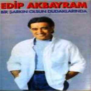 Edip Akbayram - Bir Sarkin Olsun Dudaklarinda FLAC