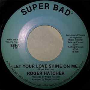 Roger Hatcher - Let Your Love Shine On Me / I Want Your Love FLAC