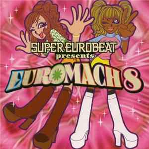 Various - Super Eurobeat Presents Euromach 8 FLAC