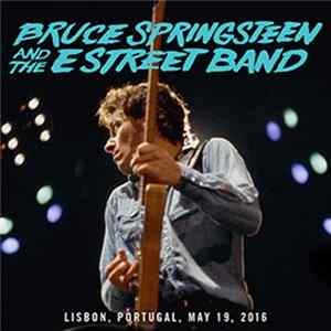 Bruce Springsteen And The E Street Band - Lisbon, Portugal, May 19, 2016 FLAC