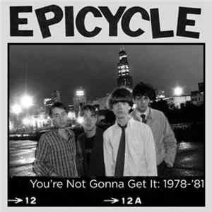 Epicycle - You're Not Gonna Get It: 1978-'81 FLAC