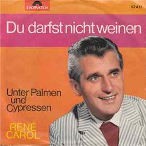 René Carol - Unter Palmen Und Cypressen / Du Darfst Nicht Weinen FLAC