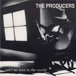 The Producers - ....Ain't No Love In The World FLAC
