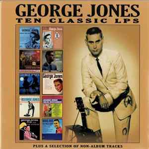 George Jones - Ten Classic LPs (Plus A Selection Of Non-Album Tracks) FLAC