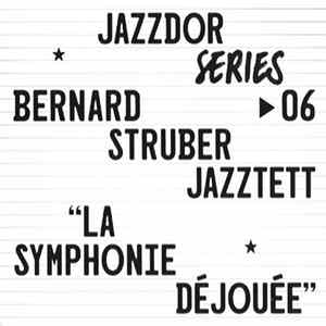 Bernard Struber Jazztett - La Symphonie Déjouée FLAC