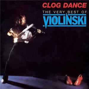 Violinski - Clog Dance: The Very Best Of Violinski FLAC
