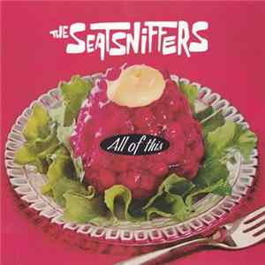 The Seatsniffers - All Of This FLAC