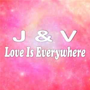 J & V - Love Is Everywhere FLAC
