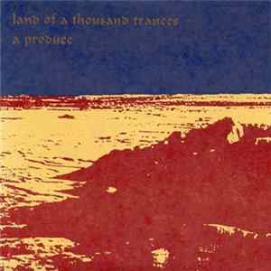 A Produce - Land Of A Thousand Trances FLAC