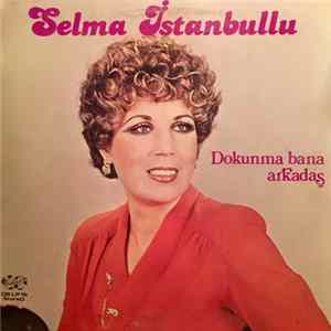 Selma İstanbullu - Dokunma Bana Arkadaş FLAC