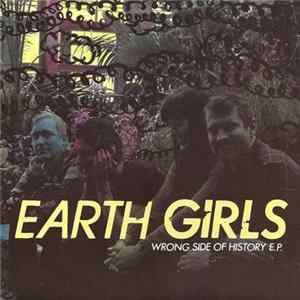 Earth Girls - Wrong Side Of History E.P. FLAC