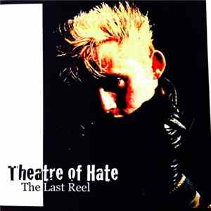 Theatre Of Hate - The Last Reel FLAC