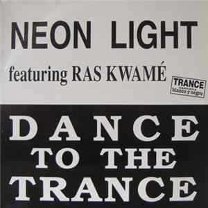 Neon Light Featuring Ras Kwuamé - Dance To The Trance FLAC
