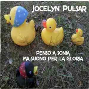 Jocelyn Pulsar - Penso A Sonia Ma Suono Per la Gloria FLAC