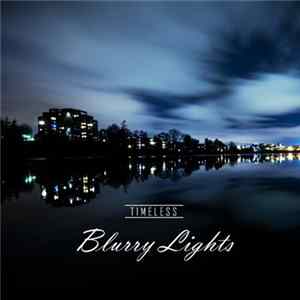Blurry Lights - Timeless FLAC
