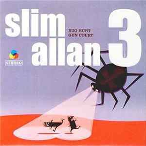 Slim Allan 3 - Bug Hunt / Gun Court FLAC