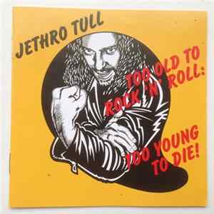 Jethro Tull - Too Old To Rock 'N' Roll : Too Young To Die! FLAC