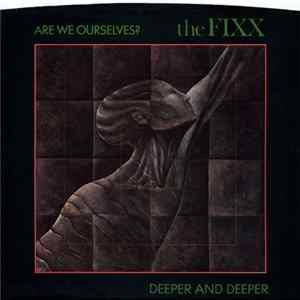 The Fixx - Are We Ourselves? / Deeper And Deeper FLAC