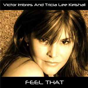 Victor Imbres Feat. Tricia Lee Kelshall - Feel That FLAC
