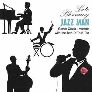 Gene Cook with the Ben Di Tosti Trio - Late Blooming Jazz Man FLAC