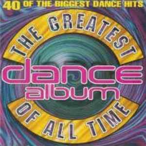 Various - The Greatest Dance Album Of All Time FLAC