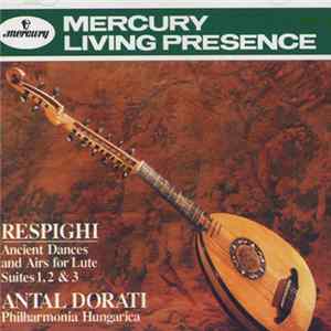 Respighi, Antal Dorati, Philharmonia Hungarica - Ancient Dances And Airs For Lute - Suites 1,2 &3 FLAC