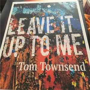 Tom Townsend - Leave It Up To Me FLAC