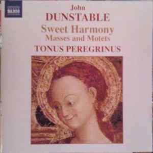 John Dunstable - Tonus Peregrinus - Sweet Harmony (Masses And Motets) FLAC