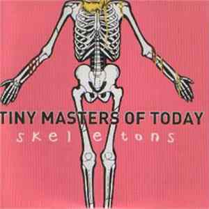 Tiny Masters Of Today - Skeletons FLAC
