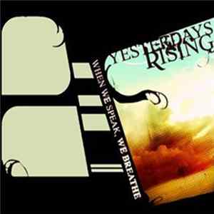 Yesterdays Rising - When We Speak, We Breathe FLAC