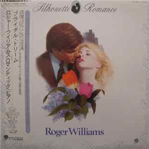 Roger Williams - Silhouette Romance - ブライダル・ドリーム - Your Evening With Roger Williams FLAC