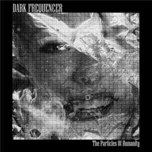 Dark Frequencer - The Particles Of Humanity FLAC