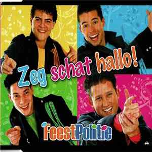Feestpolitie - Zeg Schat Hallo! FLAC