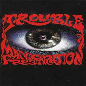 Trouble - Manic Frustration FLAC