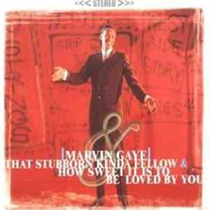 Marvin Gaye - That Stubborn Kinda Fellow & How Sweet It Is To Be Loved By You FLAC