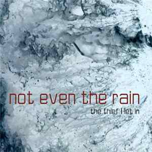 Not Even the Rain - The Thief I Let In FLAC