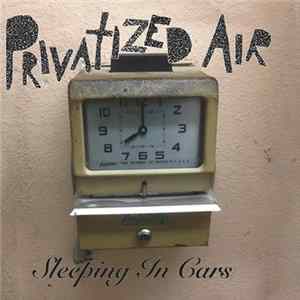 Privatized Air - Sleeping In Cars FLAC